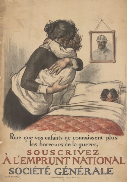 Poster with an illustration of a woman standing and holding in her arms a small child wearing a nightgown. They are next to a bed with a doll resting on the pillow. A soldier's framed portrait is above the bed. Text reads: "Pour que vos enfants ne connaissent plus les horreurs de la guerre, souscrivez á l'Emprunt National. Société générale."