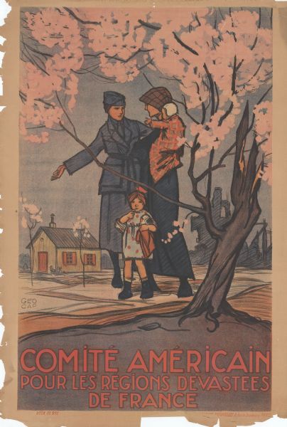 Poster with an illustration of a woman holding a baby in her arms being presented a house by a woman on the American Committee for the Devastated Regions of France. A young girl is standing in front of the women and is holding a doll. Flowering trees frame the poster. Text reads: "Comité Américain Pour les Régions Dévastées de France."