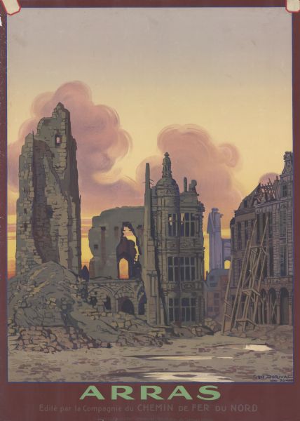 Poster with an illustration depicting the war-damaged town of Arras, with ruins of large buildings. Text reads: "Arras. Edité par la Compagnie du Chemin de Fer du Nord."