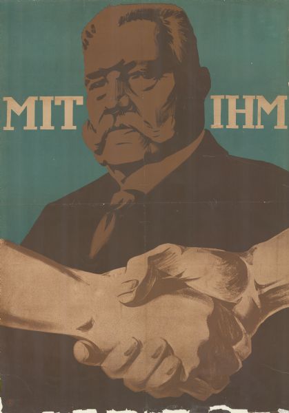 Two hands grasping in foreground. Image of  in background Von Hindenburg. Text reads "Mit ihm."
