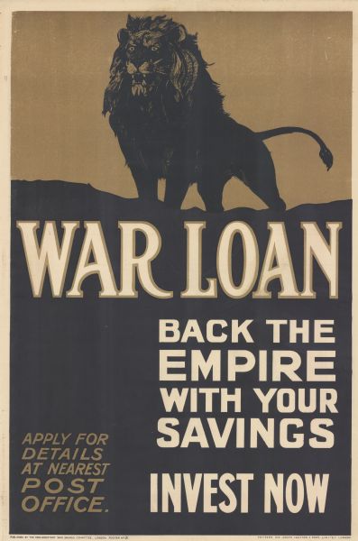 Poster featuring an illustration of a lion, the symbol of the UK. Text reads: "War Loan. Back the Empire with Your Savings. Invest Now. Apply for Details at nearest Post Office."