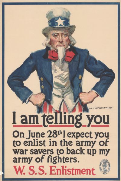 Poster with an illustration of Uncle Sam staring straight ahead, looking determined, with his fists on his hips. Logo on bottom right reads: "The Torch of Liberty." Text reads: "I am telling you, On June 28th I expect you to enlist in the army of war savers to back up my army of fighters. W.S.S. Enlistment."