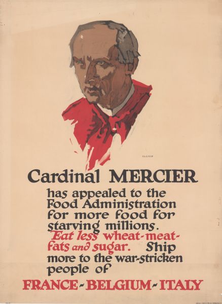 Poster with a head and shoulders illustration of Cardinal Mercier wearing a red robe. Text reads: "Cardinal Mercier has appealed to the Food Administration for more food for starving millions. Eat less wheat — meat — fats and sugar. Ship more to the war-stricken people of France-Belgium-Italy."