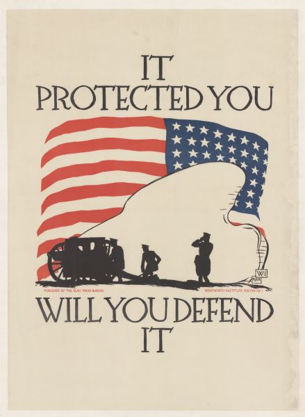 Poster with an illustration of a large American flag flying over three soldiers in silhouette on the field with artillery. Text reads: "It Protected You, Will You Defend It."