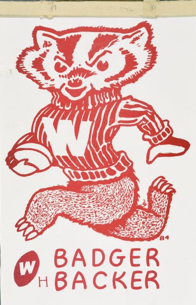 Silk-screen print of University of Wisconsin-Madison mascot, Bucky Badger, in red ink on white paper. Bucky is running, and is wearing a striped sweater and carrying a football under his right arm. The text reads: "Badger Backer." The artist, Sid Boyum, has initialed the print with an "S" and dated the year "84" by Bucky's back paw.