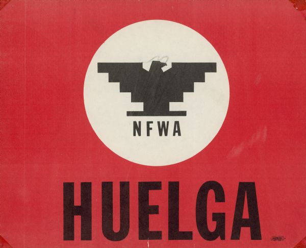 Poster with "NFWA" (National Farm Workers Association) under a symbol of an eagle. At the bottom is "Huelga."