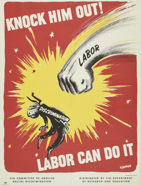 Text at top reads: "Knock Him Out!" and text at bottom reads: "Labor Can Do It." An illustration with a red and yellow background depicts a man, labeled "Discrimination" being knocked out by a fist, labeled "Labor." Text at bottom: "CIO Committee to Abolish Racial Discrimination. Distributed by CIO Department of Research and Education. National Labor Service."
