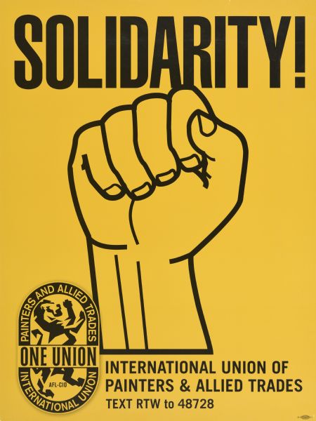 Yellow poster with black text. In the center is an illustration of a raised fist. At bottom left is the logo for One Union, International Union Painters and Allied Trades.