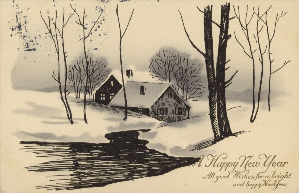 New Years postcard with a drawing of a home with trees, in the snow, near a stream. Text reads: "A Happy New Year. All good Wishes for a bright and happy New Year." Grey background and black letterpress with gold text.