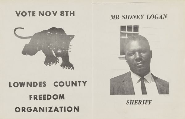 Poster with black ink on white background. Text on left reads: "Vote Nov 8th Lowndes County Freedom Organization" along with an illustration of a panther. On the right is a head and shoulders portrait of a man wearing a suit, with the text reading: "Mr Sidney Logan, Sheriff."