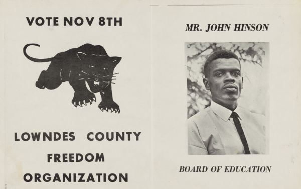 Poster with black ink on white background. Text on left reads: "Vote Nov 8th Lowndes County Freedom Organization" along with an illustration of a panther. On the right is a portrait of a man wearing a shirt and tie, with the text reading: "Mr John Hinson, Board of Education."