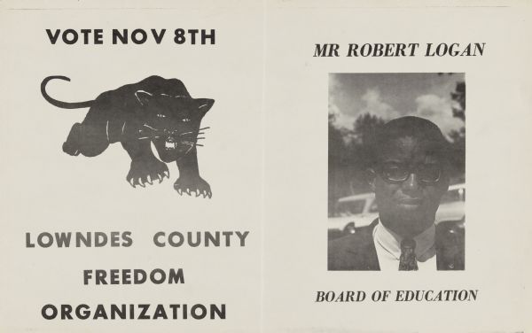 Poster with black ink on white background. Text on left reads: "Vote Nov 8th Lowndes County Freedom Organization" along with an illustration of a panther. On the right is a head and shoulders portrait of a man wearing a suit, with the text reading: "Mr Robert Logan, Board of Education."