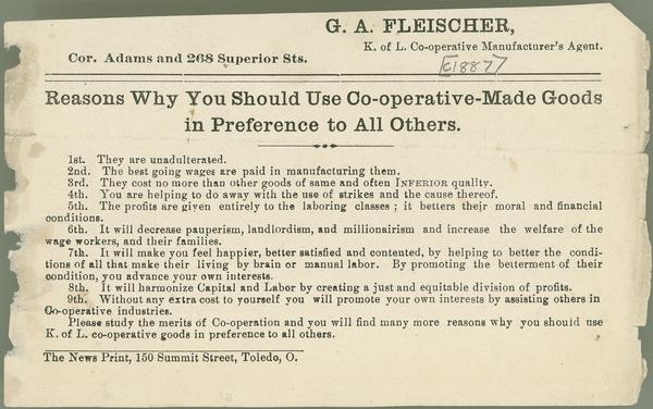 A list of nine reasons to use co-operative-made goods, entitled "Reasons Why You Should Use Co-operative-Made Goods in Preference To All Others". This was issued by K. of L. Co-operative Manufacturer's Agent.