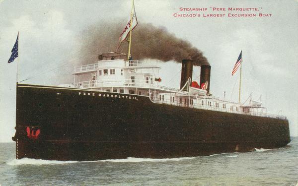 The screw rail ferry, <i>Pere Marquette 18</i>. Flags are flying, including one with her name and the American flag. This was Chicago's largest excursion boat. Caption on front reads: "Steamship 'Pere Marquette,' Chicago's Largest Excursion Boat."