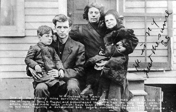 Group portrait of a family. Caption reads: "W.H. Clelland and Family. One of the Cherry Mine survivers [<i>sic</i>]. It is this man who was said to have led the Miners in Song & Prayer, and encouraged them. He had the only lead pencil among them and made notes which have been published. He has a keen eye to business, requiring a substantial sum before consenting to pose for this picture."