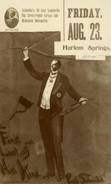 Professor Oscar John Schendel is pictured with a violin and bow in a billboard advertising "Schendel's All Star Vaudeville, Big Three-Ringed Circus, and Mammoth Menagerie.  Schendel is billed as "The First and Last of His Kind."