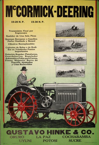 South American advertising poster for McCormick-Deering 10-20 and 15-30 tractors. Imprinted with "Gustavo Hinke & Co.; Oruro, La Paz, Cochabamba, Uyuni, Potosi, Sucre [Bolivia]." Printed by Herman Litho. Co., Chicago. Includes a color illustration of man using a tractor.