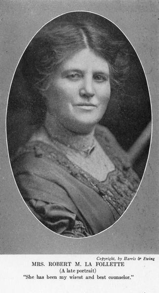 Head and shoulders portrait of Belle Case La Follette by Harris & Ewing used in printed piece. The quote by Robert M. La Follette, Sr., beneath the photograph reads "She has been my wisest and best counselor."