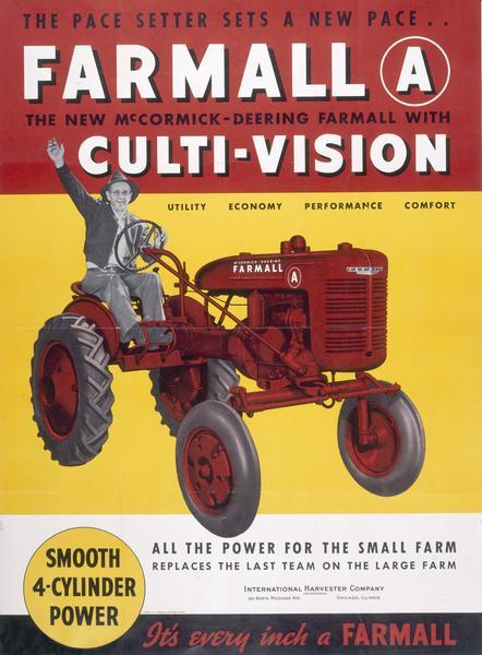 Advertising poster for the Farmall A tractor, "the new McCormick-Deering Farmall with culti-vision; all the power for the small farm; replaces the last team on the large farm." Includes a color illustration of a man sitting on a tractor and waving.