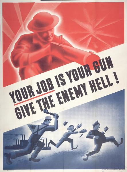 Poster featuring illustrations of a worker chasing caricatures of a Japanese soldier (possibly Hideki Tojo) and Adolf Hitler, and a soldier firing a machine gun. Includes the text: "Your job is your gun give the enemy hell!" The advertisement was printed for the Labor-Management Production Drive Committee by the Magill-Weinsheimer Company of Chicago.