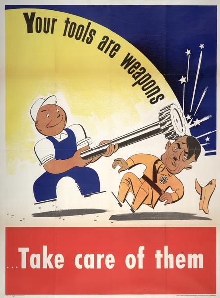 Poster showing a factory worker hitting a caricature of Adolf Hitler on the head with a tool. Includes the text: "Your tools are weapons... take care of them." The advertisement was printed for the Labor-Management Production Drive Committee by the Magill-Weinsheimer Company of Chicago.