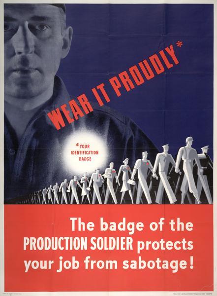 Poster showing a line of factory workers with a larger image of a "production soldier" behind them. Includes the text: "The badge of the production soldier protects your job from sabotage!"  The advertisement was printed for the Labor-Management Production Drive Committee by the Magill-Weinsheimer Company of Chicago.