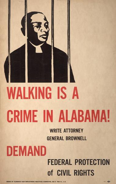 Poster showing a priest behind bars above the text: "Walking Is A Crime In Alabama!" Other text reads: "Demand Federal Protection of Civil Rights." The poster was issued by Florence Fair Employment Practices Committee.