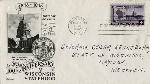 The 100th Anniversary of Wisconsin Statehood envelope on the first day it was issued on May 29, 1948. It is addressed to Governor Oscar Rennebohm, State of Wisconsin. Includes 3 cent postage.