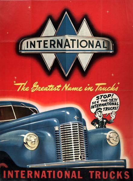 Advertising poster for International trucks. Includes the triple diamond logo at the top, and features a color illustration of a K-line truck with a cartoon image of a traffic officer saying: "Stop! See the New International Trucks!" Also includes the text: "The Greatest Name in Trucks."