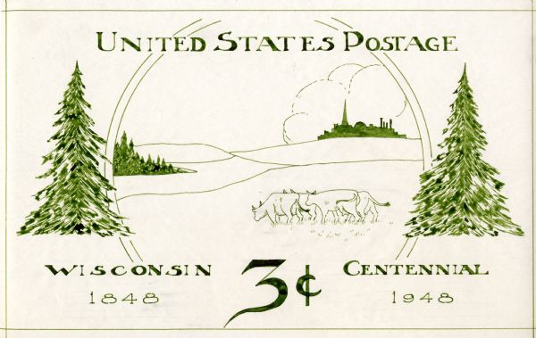 Design in green for Wisconsin Centennial 3 cent postage stamp featuring evergreen trees, and an agriculture and industry theme.