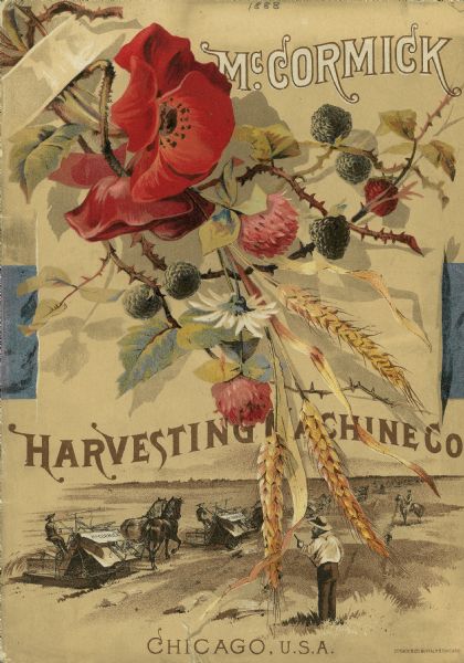 Front cover of a catalog for the McCormick Harvesting Machine Company.  The illustration shows a bouquet of wild flowers and plants in the foreground over a scene of McCormick binders harvesting a field of grain.