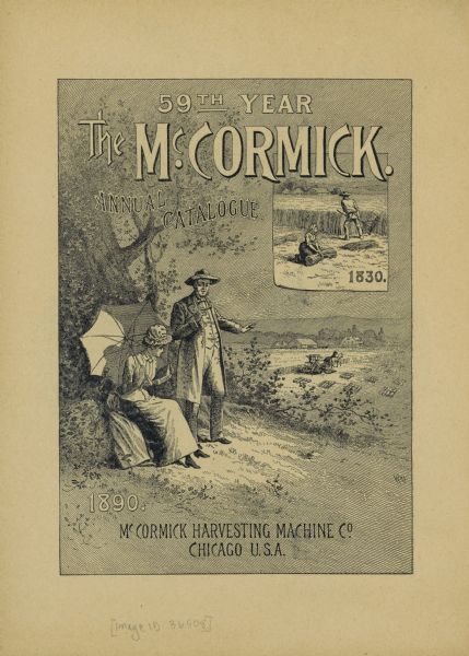 Title page of an 1890 McCormick Harvesting Machine Company catalog.  Reads, "59th Year The McCormick Annual Catalog." An illustration titled "1830" shows a man and woman harvesting grain with a cradle and binding it by hand. A larger illustration titled "1890" shows a man and woman at leisure under a tree watching a binder harvest a field.