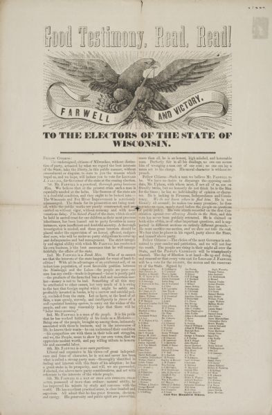 "Good Testimony, Read, Read!," a broadside issued by citizens of Milwaukee in support of the gubernatorial candidacy of the Whig candidate, Leonard J. Farwell, formerly a Milwaukee businessman.  The poster is illustrated with an eagle and a banner emblazoned with the slogan, "Farwell and Victory."