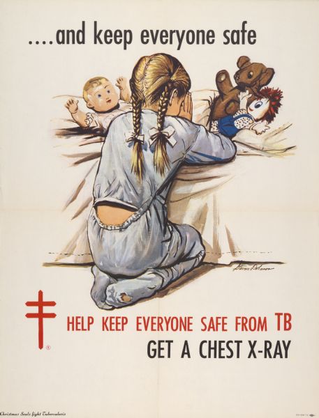Poster produced by the Wisconsin Lung Association showing a young girl in pajamas kneeling to pray at her bedside. Includes the text "help keep everyone safe from TB [tuberculosis]".