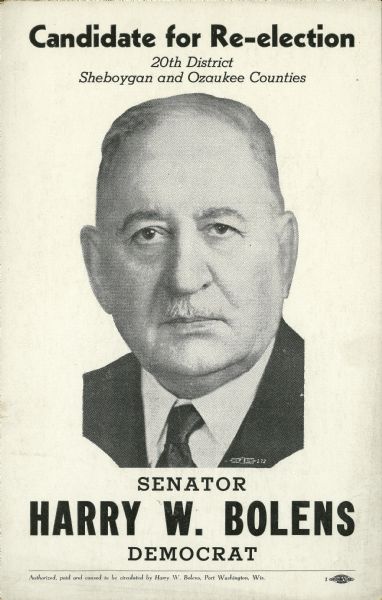 Harry W. Bolens, an inventor, obtained patents on chair and furniture fixtures, power garden tractors and lawn mowers. He helped organize the Gilson Manfactoring Co., Bolens-Enders Printing Co., and the Plymouth Phonograph Co., and was one of the founders of the Wisconsin Manufacturers' Association, serving as its president for several years. A conservative Democrat, Bolens was mayor of Port Washington (1906-1908, 1910-1914), and as state senator (1933-1940), was credited with helping to develop the Democratic-Republican coalition against the Progressive party. He was the unsuccessful Democratic candidate for governor in 1938. He was opposed to organized labor, higher corporate taxes, and public-works programs.