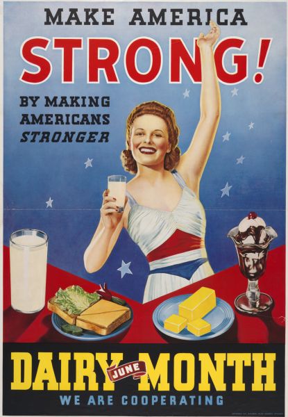 Poster created by the National Dairy Council, to promote the dairy industry. Poster text reads: "Make America Strong! by Making Americans Stronger. June Dairy Month, We Are Cooperating".