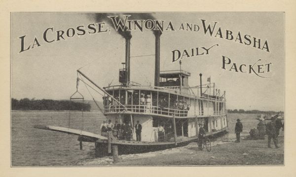 Steamboat on the shoreline of the Mississippi River with passengers. Caption reads: "La Crosse, Winona and Wabasha Daily Packet."