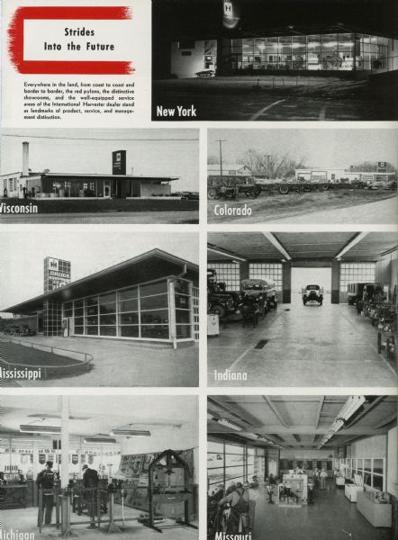 International Harvester "Dealer News" article "Strides Into the Future" featuring photographs of new dealerships, recently constructed with the IH red pylons and expansive showrooms ("prototype" dealerships).
The caption attached to the images reads: "Everywhere in the land, from coast to coast and border to border, the red pylons, the distinctive showrooms, and the well-equipped service areas of the International Harvester dealer stand as landmarks of product, service, and management distinction." 
