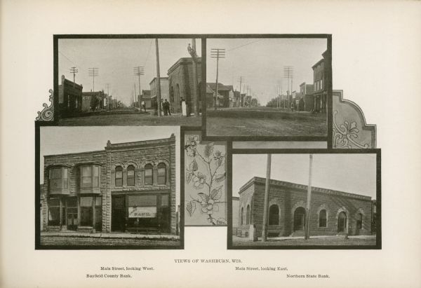 Composite photograph of four views of Washburn, including Main Street, looking West, Bayfield County Bank, Main Street, looking East, and Northern State Bank.