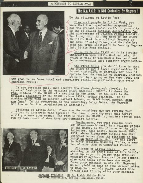 Page 2 of a leaflet entitled "The Little Rock Story", apparently intended by its publisher, American Nationalist, to persuade NAACP sympathizers in Little Rock that the organization was a Jewish front. The text identifies the picture in the upper left as Arthur B. Spingarn, the Jewish president of the NAACP shaking hands with Herbert Lehman, a member of the NAACP board. This brochure was in the possession of Daisy Bates, president of the Arkansas NAACP, and she appears in the background of the picture identified as the "Negress who fronts for the organization in Arkansas." The picture on the lower right depicts President Eisenhower at a 1954 event. The brochure states that no one should be "the least surprised when he used Federal bayonets to coerce Little Rock school children into submitting to mongrelization."