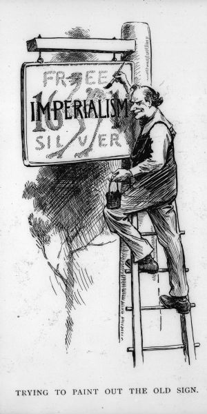 A political cartoon during the presidential campaign depicting W.J. Bryan repainting a sign with the word "imperialism".