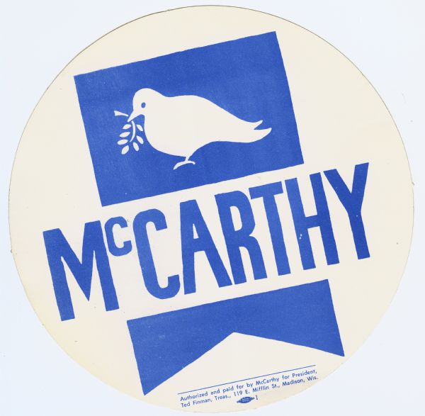 Large round sticker from Eugene McCarthy's 1968 Presidential campaign. Above McCarthy's name is a dove with a branch in its beak.
