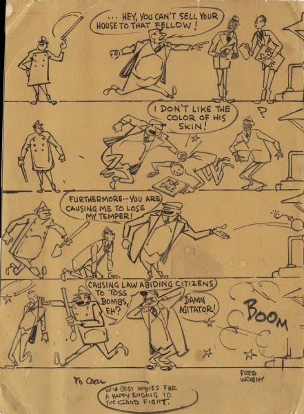 Comic strip showing man bombing a house because it is being sold to an African-American man. A police officer arrests the seller of the home for inciting the man to violence.  The cartoon represents the incidents in the life of Carl and Anne Braden that led to their prosecution for sedition.
