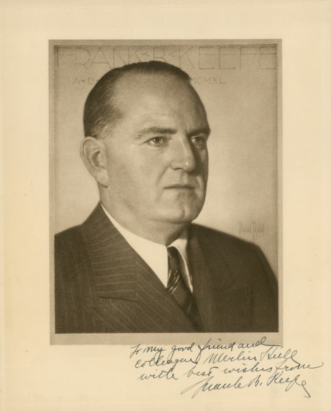 Portrait of Frank Bateman Keefe. 1887-1952
Keefe was a Representative from Wisconsin; born in Winneconne, Winnebago County, Wis., September 23, 1887; attended the public schools; was graduated from Oshkosh (Wis.) State Normal School in 1906 and from the law department of the University of Michigan at Ann Arbor in 1910; teacher in the schools at Viroqua, Vernon County, Wis., in 1906 and 1907; was admitted to the bar in 1910 and commenced practice in Oshkosh, Wis.; prosecuting attorney of Winnebago County, Wis., 1922-1928; vice president and director of an Oshkosh bank; elected as a Republican to the Seventy-sixth and to the five succeeding Congresses (January 3, 1939-January 3, 1951); was not a candidate for renomination in 1950; resumed the practice of law; died in Neenah, Wis., February 5, 1952; interment in Lakeview Memorial Park, Oshkosh, Wis.