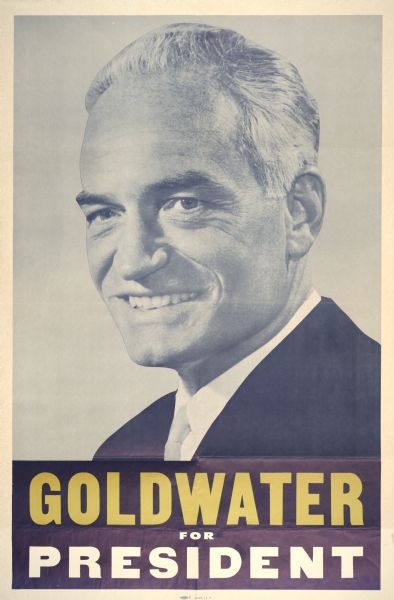Campaign poster for Barry Morris Goldwater for President. Goldwater (January 2, 1909-May 29, 1998) was a five-term United States Senator from Arizona and the Republican Party's nominee for President in the 1964 election.