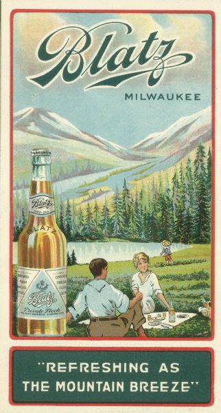 Advertisement for Blatz Private Stock, a "de-alcoholized" beer brewed in Milwaukee during Prohibition. Depicts a couple picnicking near a lake and mountains, with a child in the background.