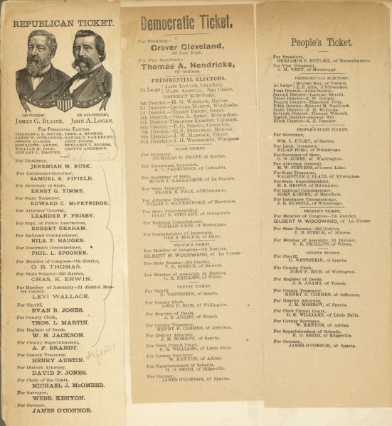 Monroe County Republican Party ticket, headed by James G. Blaine and John A. Logan.  Blaine lost to the Democrat Grover Cleveland.  Names on the statewide ticket that met with greater success were Jeremiah M. Rusk, who was elected governor and who went on to serve as secretary of agriculture under President Harrison, and Nils P. Haugen, who served three terms in Congress and went on to become a nationally-known tax expert during the administration of Governor Robert La Follette.