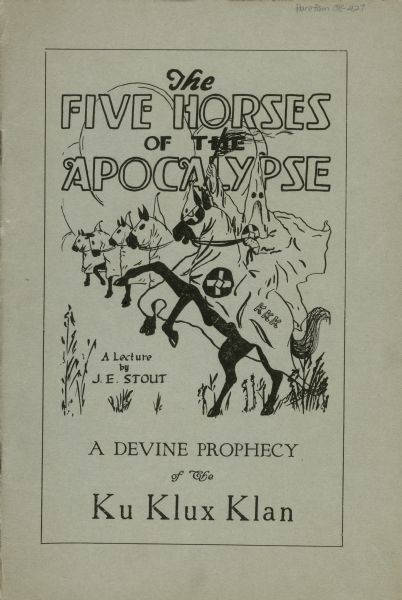 Cover design of a pamphlet entitled "The Five Horses of the Apocalypse," a Lecture by J. E. Stout, A Devine Prophecy of the Ku Klux Klan, featuring a line drawing of Ku Klux Klansmen wearing conic masks and white robes (KKK) on horses.