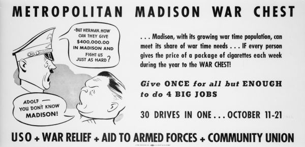 Poster soliciting funds for Metropolitan Madison War Chest. Featured are caricatures of Hitler and Goering.


