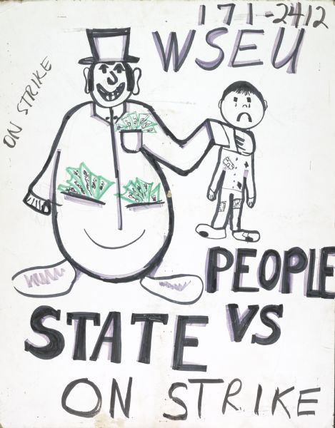 Hand-drawn poster for the Wisconsin State Employees Union (WSEU), Local 171 and Local 2412, announcing "People vs State on Strike". Illustration depicts a smiling individual with paper money overflowing his pockets (representing the State of Wisconsin), holding a crying child (representing the union workers) in tattered clothing, by the neck.